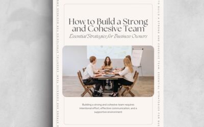How to Build a Strong and Cohesive Team: Essential Strategies for Business Owners