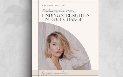 Embracing Uncertainty: Finding Strength in Times of Change